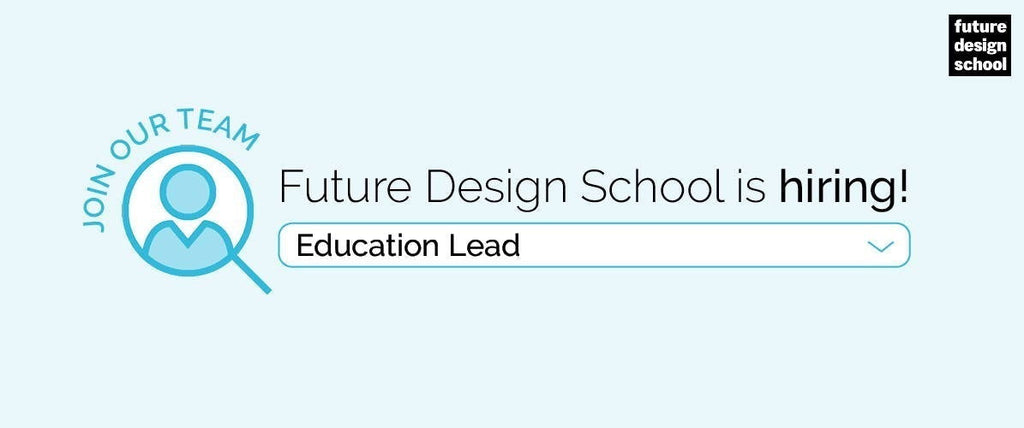 Future Design School is Hiring: Education Lead