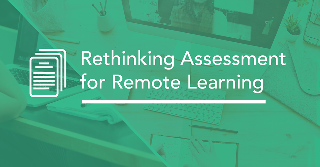 Rethinking Assessment for Remote Learning