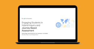 Engaging Students in Hybrid Inquiry and Journey Based Assessment with Google