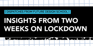 Insights from two weeks on lockdown