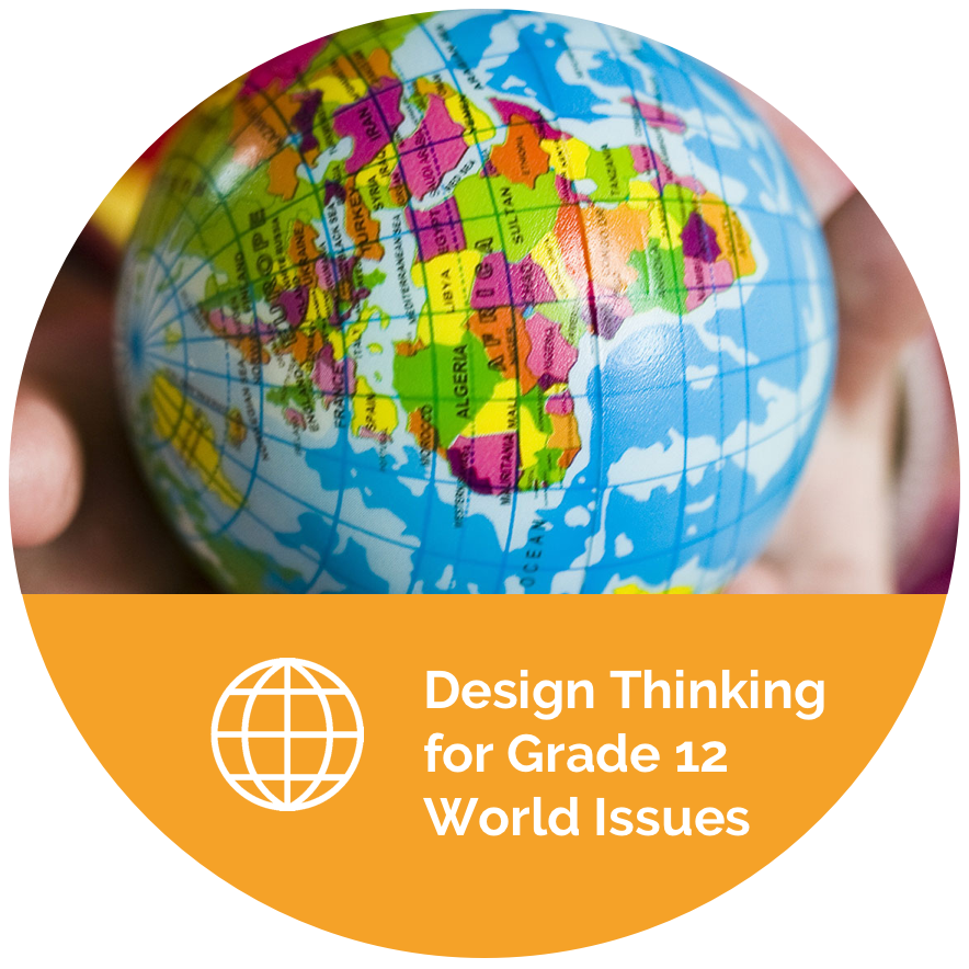 Design Thinking for Grade 12 World Issues