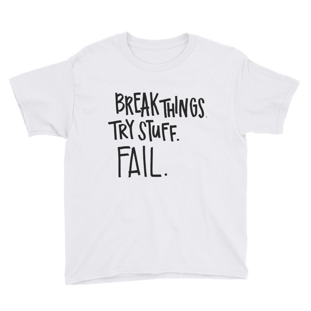 Break Things Try Stuff Fail Youth Short Sleeve T-Shirt